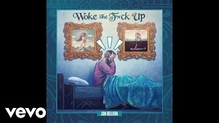 Jon Bellion - Woke The F*ck Up (Audio)