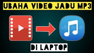 Cara Mengubah File Video Menjadi Mp3 Di Laptop Tanpa Menggunakan Aplikasi