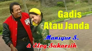Download lagu Gadis Atau Janda - Mansyur S. & Elvy Sukaesih | Lyrics/ Lirik mp3 Download lagu Gadis Atau Janda - Mansyur S. & Elvy Sukaesih | Lyrics/ Lirik mp3