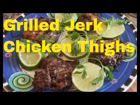 Grilled Jerk Chicken Thighs - Jamaican Jerk Chicken on the Grill