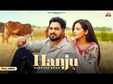 Hanju (Full Video) Pardeep Sran | Sukh Lotey | Upma Sharma | New Punjabi Songs 2025 | Punjabi Songs