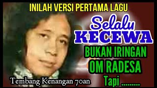 Download lagu Lagu SELALU KECEWA Versi Awal Ternyata Bukan MANSYUR S Bersama OM RADESA mp3
