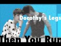 Dorothy S Legs Then You Run