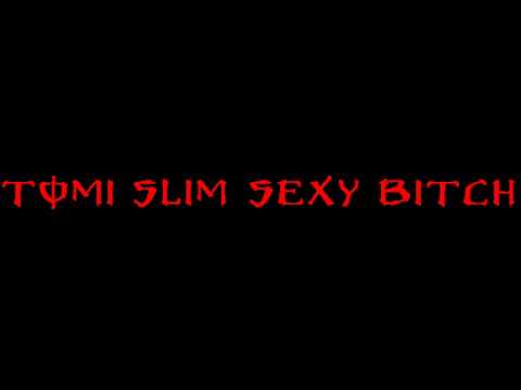 Tomi Slim-Sexy Bitch