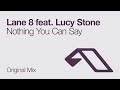Lane 8 feat. Lucy Stone - Nothing You Can Say (Original Mix)