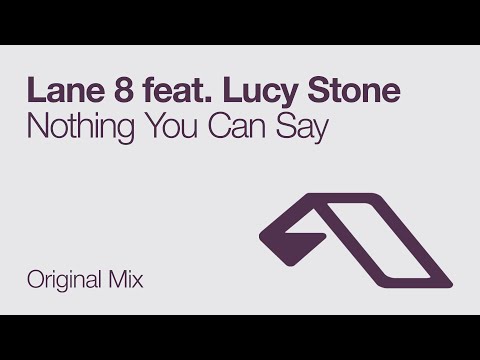 Lane 8 feat. Lucy Stone - Nothing You Can Say (Original Mix)