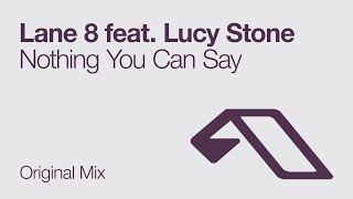 Lane 8 feat. Lucy Stone - Nothing You Can Say (Original Mix)