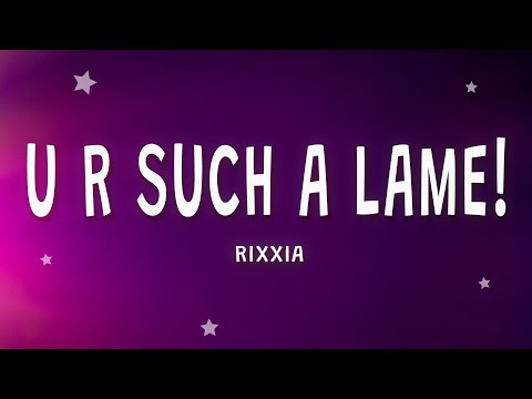 RIXXIA - U R SUCH A LAME! (Letra) ft. RIVVAA