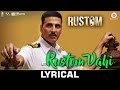 Rustom Vahi Lyrical Rustom Akshay Kumar Ileana D Cruz Esha Gupta Sukriti Kakar Raghav S