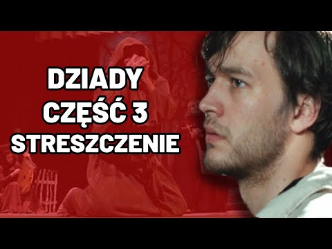 Dziady Part 3 - Detailed Summary, Matura, Exam, Quiz, Test, Polish Language