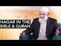 Hagar in the Bible & Quran | Dr. Shabir Ally