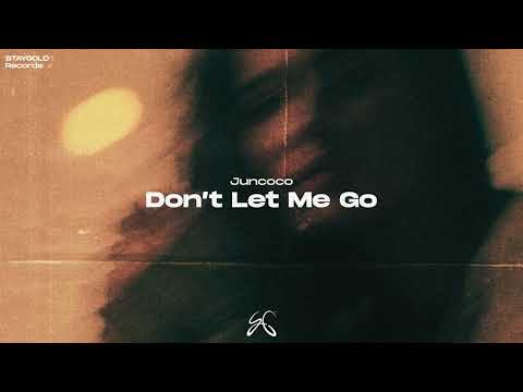 Juncoco - Don't Let Me Go ( Official Audio )
