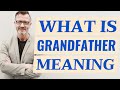 Grandfather | Meaning of grandfather 📖