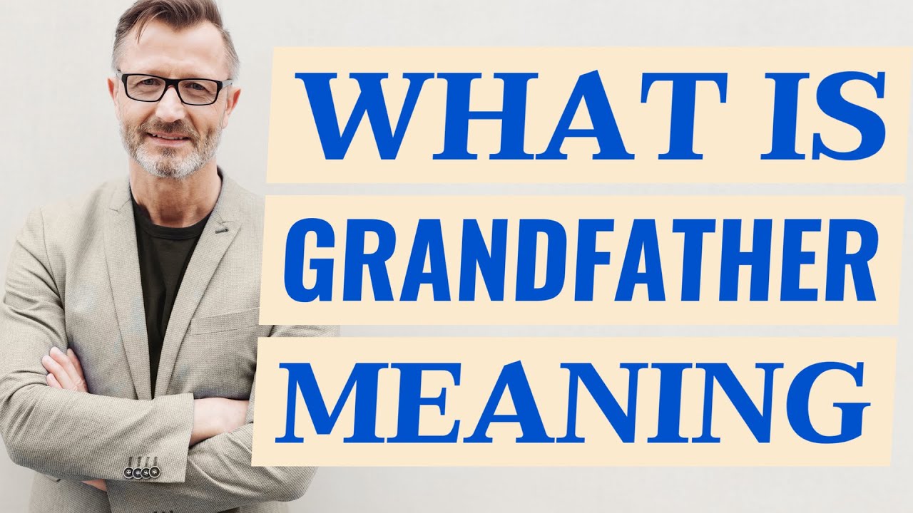 Is grandfather a formal word? More REF