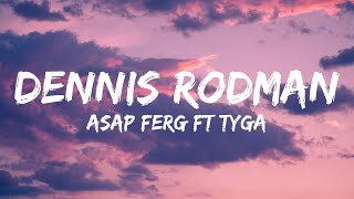 ASAP Ferg - Dennis Rodman (Lyrics) feat. Tyga