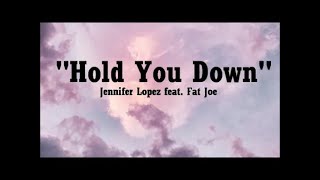 Hold You down - Jennifer Lopez Feat. Fat Joe (Lyrics)