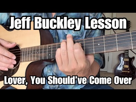 JEFF BUCKLEY Guitar Lesson LOVER, YOU SHOULD'VE COME OVER