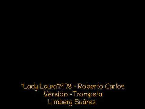 Limberg Suárez Versión Trunpet"Lady Laura" Roberto Carlos  1978