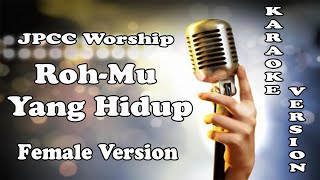Roh-Mu Yang Hidup - JPCC Worship ( KARAOKE HQ Audio )