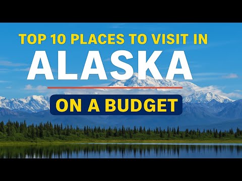 Top 10 Places to Visit in Alaska on a Budget
