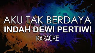 Download lagu Indah Dewi Pertiwi - Aku Tak Berdaya (KARAOKE MIDI) by Midimidi mp3