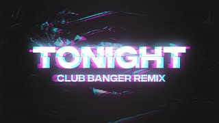 4K | CLUB BANGER ORIGINAL -  TONIGHT (VANFIRE FT. JESSICA SANCHEZ & NE-YO)