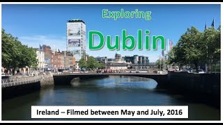 Dublin, Ireland: A detailed tour of the city and suburbs (filmed May / June / July 2016)