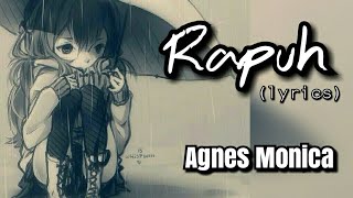 Agnes Monica - Rapuh (lyrics)