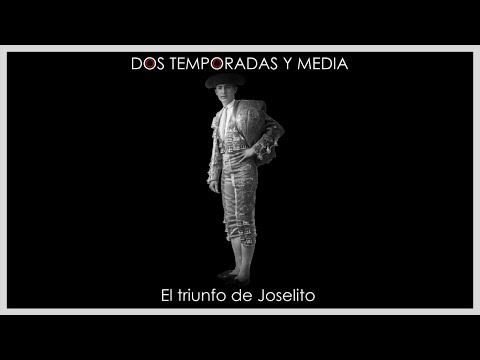 2 temporadas y media – Los últimos momentos en la vida de Joselito El Gallo