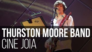 Thurston Moore Band - The Best Day (Cine Joia / São Paulo)