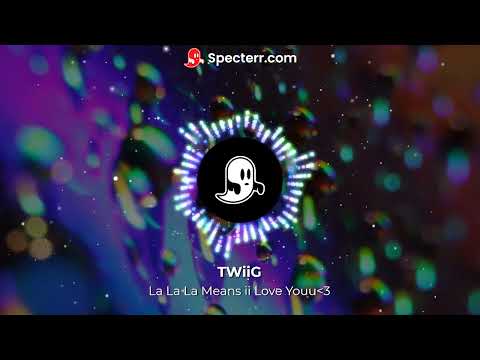 TWiiG-La La La Means ii Love Youu (Cover)