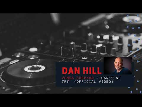 Dan Hill, Vonda Shepard -  Can't We Try  Official Video
