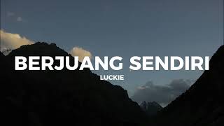 Download lagu Luckie - Berjuang Sendiri ( Lirik) mp3