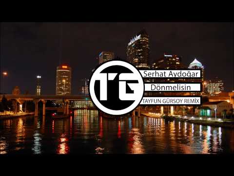 Serhat Aydoğar-Dönmelisin (Tayfun GÜRSOY REMİX 2015)