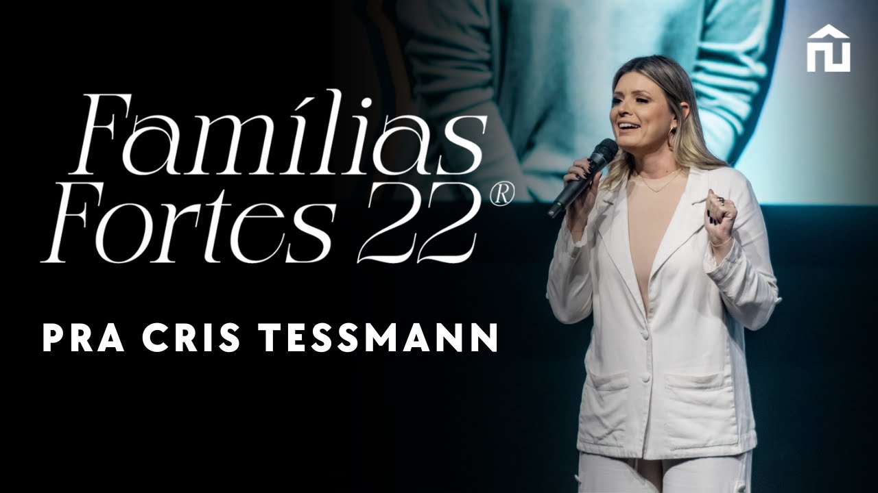 FAMÍLIAS FORTES 2022 | PRA CRIS TESSMANN