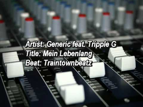 Mein Lebenlang - Generic feat. Tripple G (Produced by Traintownbeatz)