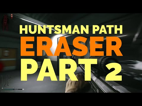 Huntsman Path - Eraser - Part 2 - Escape from Tarkov 12.5