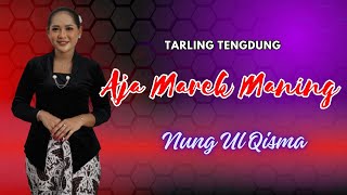 Download lagu TARLING TENGDUNG // AJA MAREK MANING //  NUNG UL QISMA mp3
