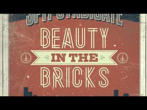 Spit Syndicate - Beauty in the Bricks