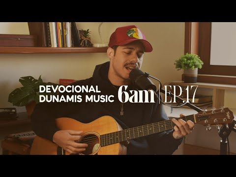 6 AM | DEVOCIONAL COM DUNAMIS MUSIC (EP. 17) - ft. Matheus Gonçalves