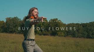 Dawson Hollow - Buy You Flowers video