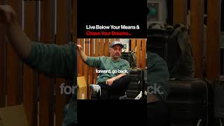 Live below your means & chase your dreams