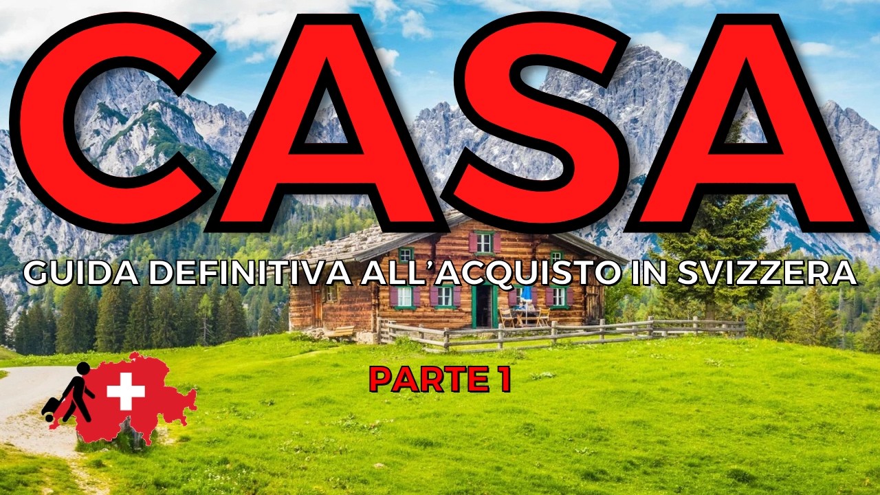Guida Definitiva per l'Acquisto di Casa in Svizzera - Parte 1