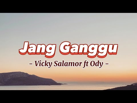 Vicky Salamor Feat Ody - Jang Ganggu (Lyrics/Lirik Lagu)