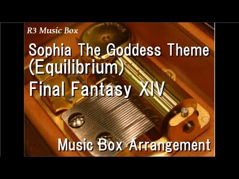 Sophia The Goddess Theme (Equilibrium)/Final Fantasy XIV [Music Box]