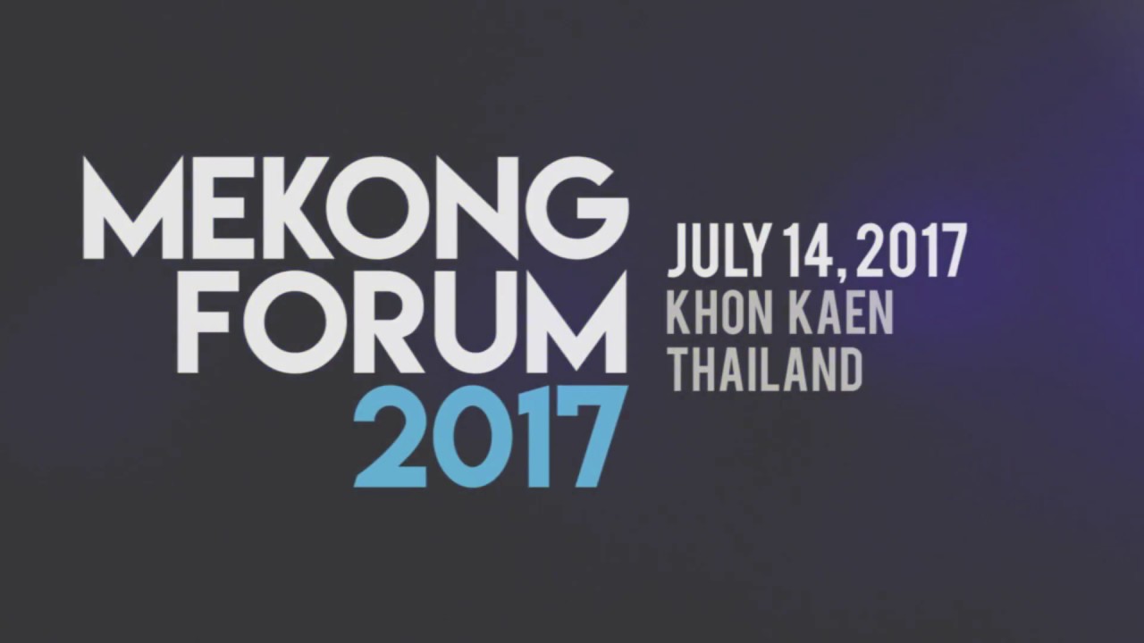 Mekong Forum 2017 Highlights