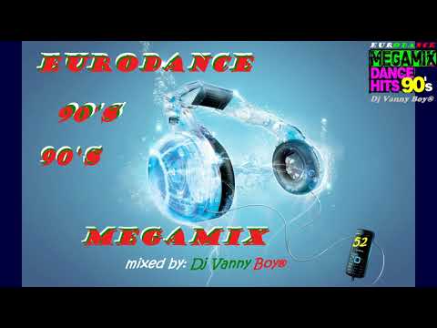 EURODANCE 90'S MEGAMIX - 52 - Dj Vanny Boy®