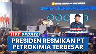 Presiden Prabowo Resmikan PT LCI Pabrik Petrokimia Terbesar se-Indonesia di Kota Cilegon