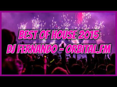 Best Of House 2015 - DJ Fernando (Orbital.fm)