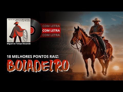 18 Melhores pontos de Caboclo Boiadeiro com letra | FUNDAMENTO RAIZ (Miguel de Tempo Deuandá)